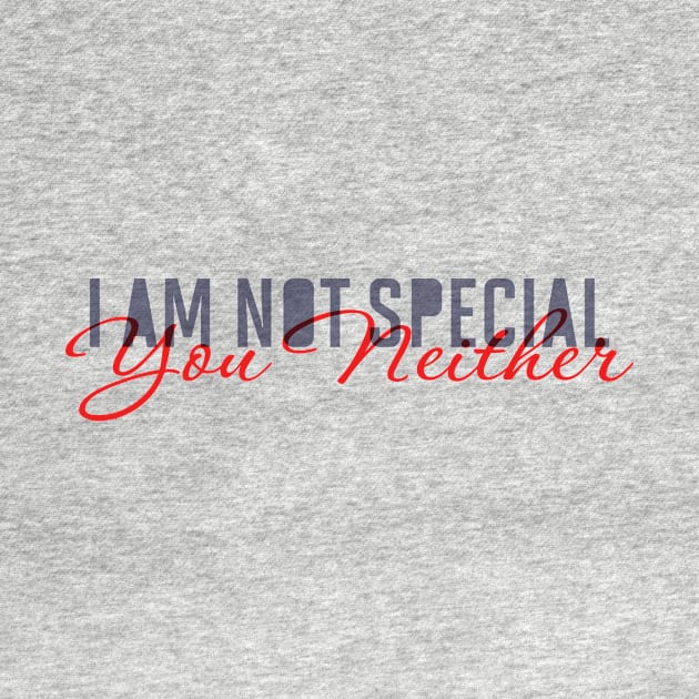 I Am Not Special, You Neither by BasicBarcelona